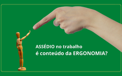 Assédio no trabalho é conteúdo a ser estudado pela ergonomia?